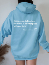 Load image into Gallery viewer, Dear Person Behind Me,the World Is A Better Place,with You In It,love,the Person In Front Of You,Women's Plush Letter Printed Kangaroo Pocket Drawstring Printed Hoodie Unisex Trendy Hoodies