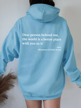 Load image into Gallery viewer, Dear Person Behind Me,the World Is A Better Place,with You In It,love,the Person In Front Of You,Women&#39;s Plush Letter Printed Kangaroo Pocket Drawstring Printed Hoodie Unisex Trendy Hoodies
